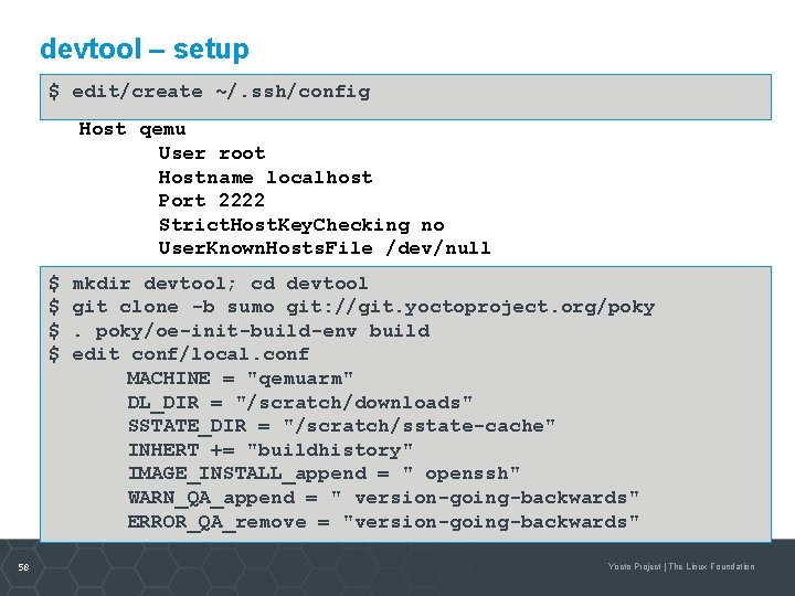 devtool – setup $ edit/create ~/. ssh/config Host qemu User root Hostname localhost Port
