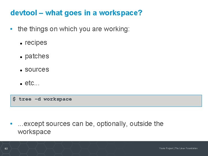 devtool – what goes in a workspace? • the things on which you are
