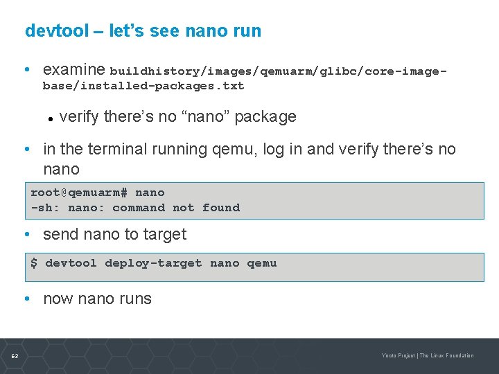 devtool – let’s see nano run • examine buildhistory/images/qemuarm/glibc/core-imagebase/installed-packages. txt verify there’s no “nano”