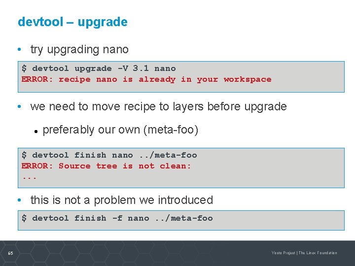 devtool – upgrade • try upgrading nano $ devtool upgrade -V 3. 1 nano