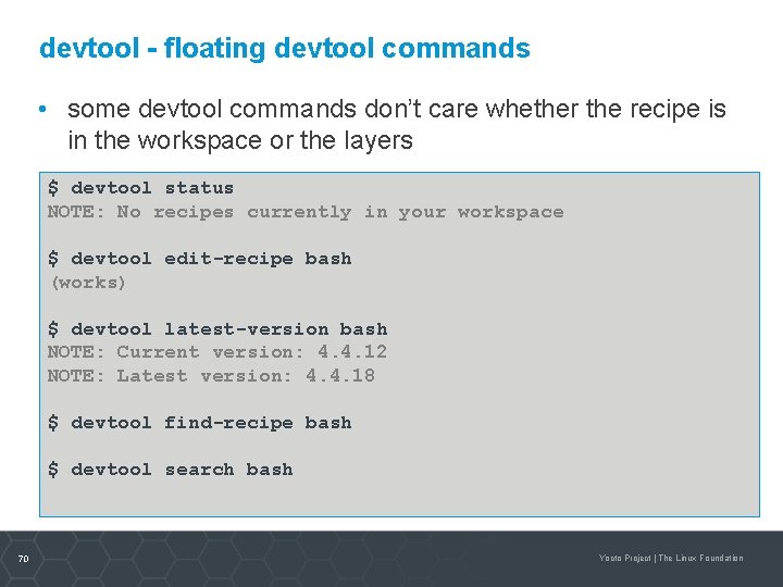 devtool - floating devtool commands • some devtool commands don’t care whether the recipe