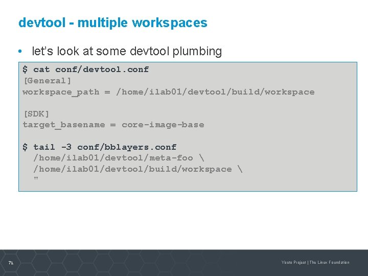 devtool - multiple workspaces • let’s look at some devtool plumbing $ cat conf/devtool.