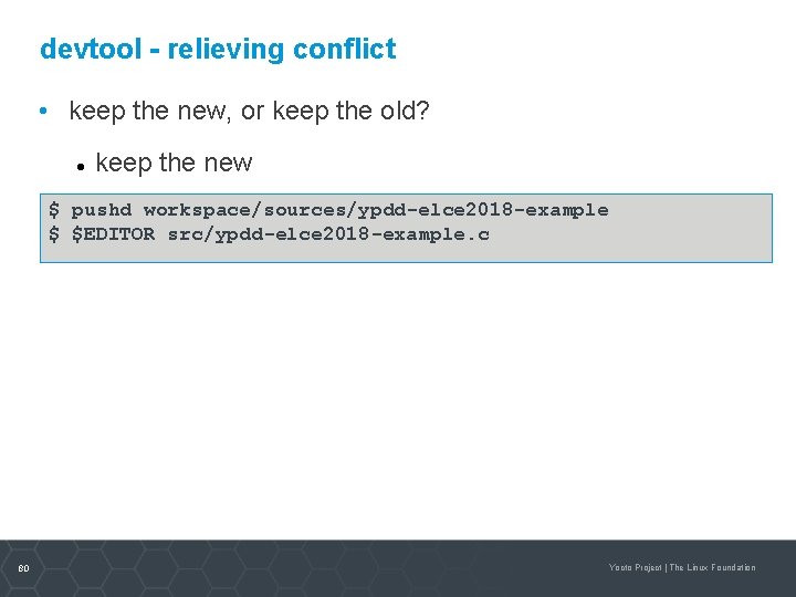 devtool - relieving conflict • keep the new, or keep the old? keep the