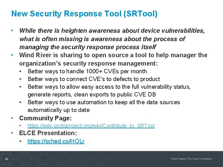 New Security Response Tool (SRTool) • While there is heighten awareness about device vulnerabilities,
