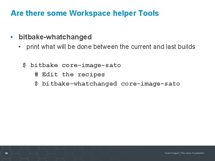 Are there some Workspace helper Tools • bitbake-whatchanged • print what will be done