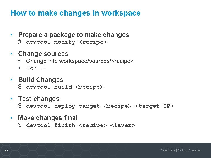 How to make changes in workspace • Prepare a package to make changes #