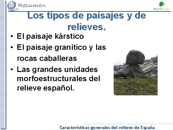 Los tipos de paisajes y de relieves. • El paisaje kárstico • El paisaje