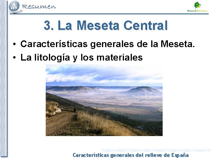 3. La Meseta Central • Características generales de la Meseta. • La litología y