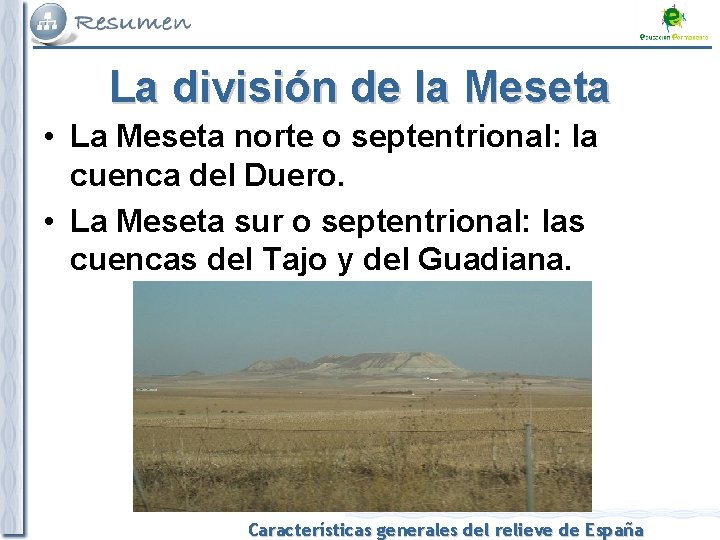 La división de la Meseta • La Meseta norte o septentrional: la cuenca del