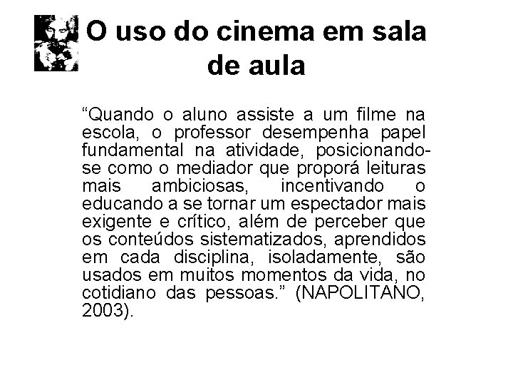 O uso do cinema em sala de aula “Quando o aluno assiste a um