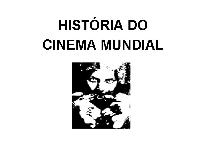 HISTÓRIA DO CINEMA MUNDIAL 