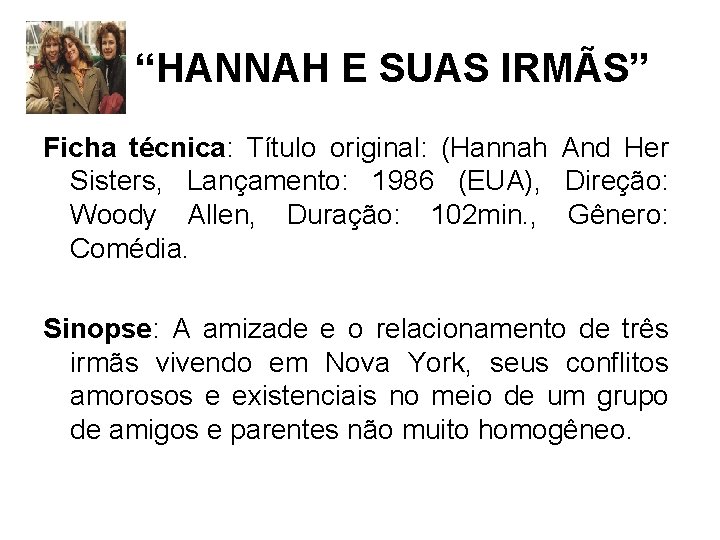 “HANNAH E SUAS IRMÃS” Ficha técnica: Título original: (Hannah And Her Sisters, Lançamento: 1986