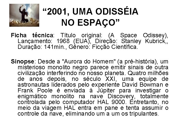 “ 2001, UMA ODISSÉIA NO ESPAÇO” Ficha técnica: Título original: (A Space Odissey), Lançamento: