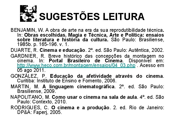 SUGESTÕES LEITURA BENJAMIN, W. A obra de arte na era da sua reprodutibilidade técnica.