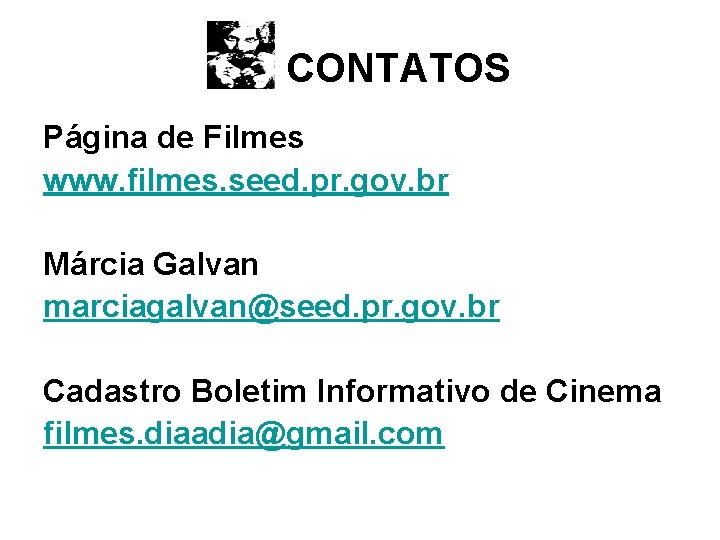 CONTATOS Página de Filmes www. filmes. seed. pr. gov. br Márcia Galvan marciagalvan@seed. pr.