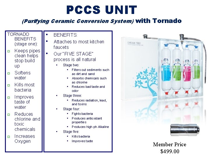 PCCS UNIT (Purifying Ceramic Conversion System) with Tornado TORNADO BENEFITS (stage one): Keeps pipes