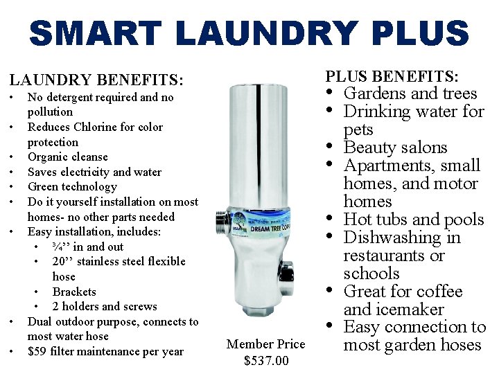SMART LAUNDRY PLUS BENEFITS: LAUNDRY BENEFITS: • • • No detergent required and no