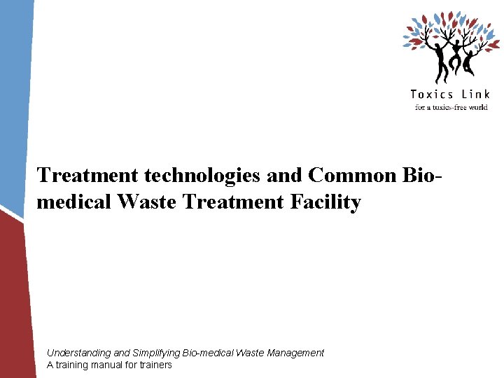 Treatment technologies and Common Biomedical Waste Treatment Facility Understanding and Simplifying Bio-medical Waste Management