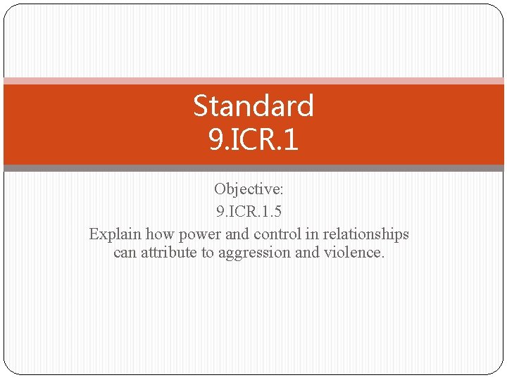 Standard 9. ICR. 1 Objective: 9. ICR. 1. 5 Explain how power and control