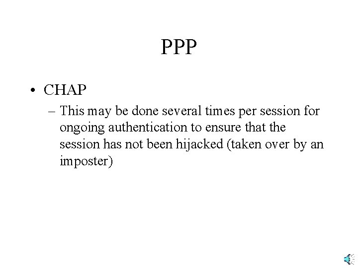 PPP • CHAP – This may be done several times per session for ongoing