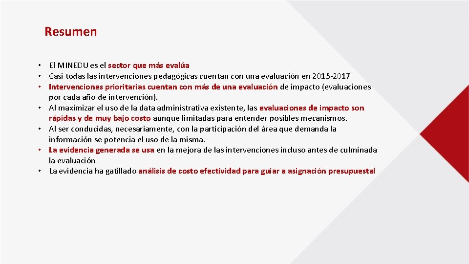 Resumen • El MINEDU es el sector que más evalúa • Casi todas las