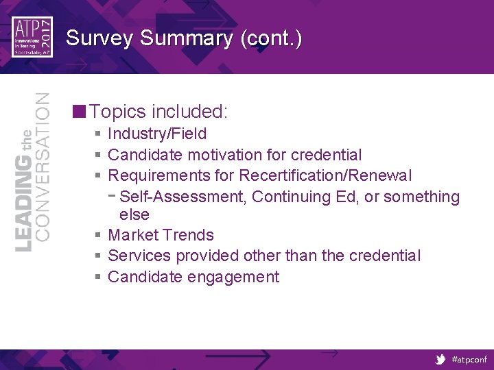 Survey Summary (cont. ) ■ Topics included: § Industry/Field § Candidate motivation for credential Survey Summary (cont. ) ■ Topics included: § Industry/Field § Candidate motivation for credential