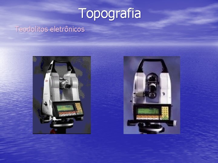 Topografia Teodolitos eletrônicos 