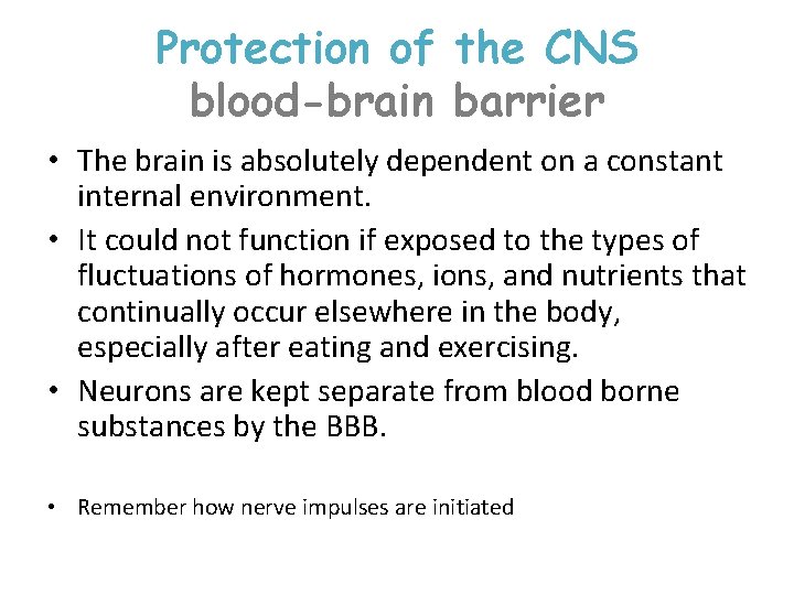 Protection of the CNS blood-brain barrier • The brain is absolutely dependent on a
