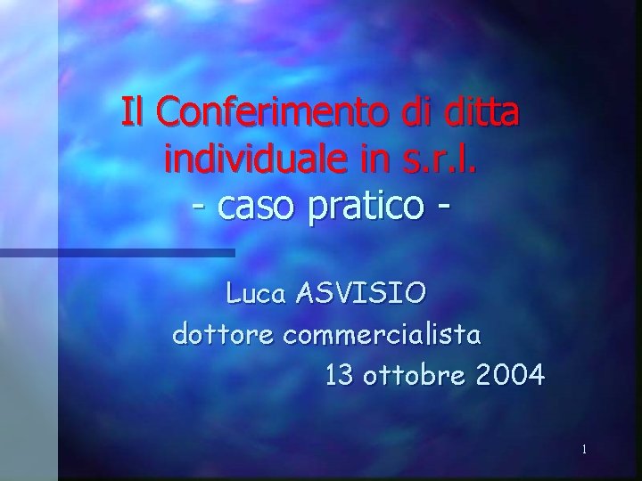 Il Conferimento di ditta individuale in s. r. l. - caso pratico Luca ASVISIO
