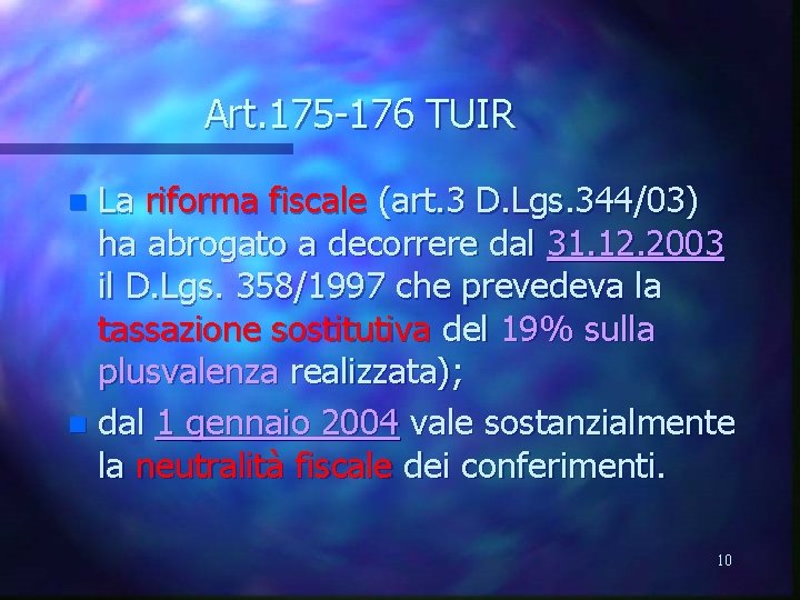 Art. 175 -176 TUIR La riforma fiscale (art. 3 D. Lgs. 344/03) ha abrogato