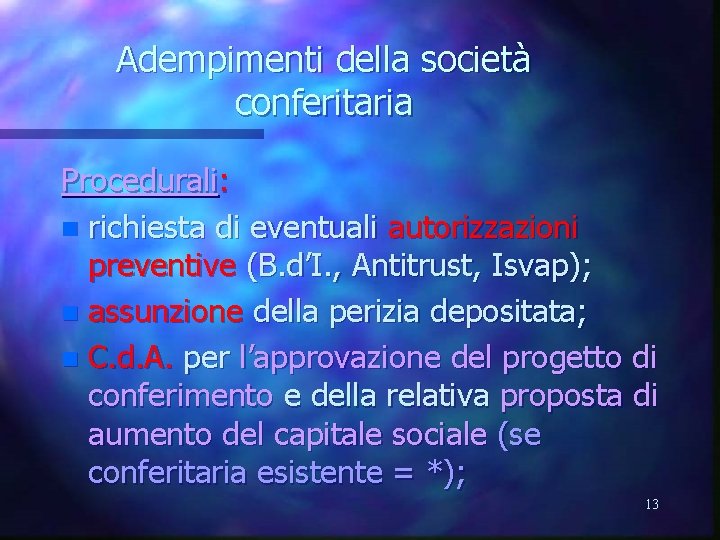 Adempimenti della società conferitaria Procedurali: n richiesta di eventuali autorizzazioni preventive (B. d’I. ,