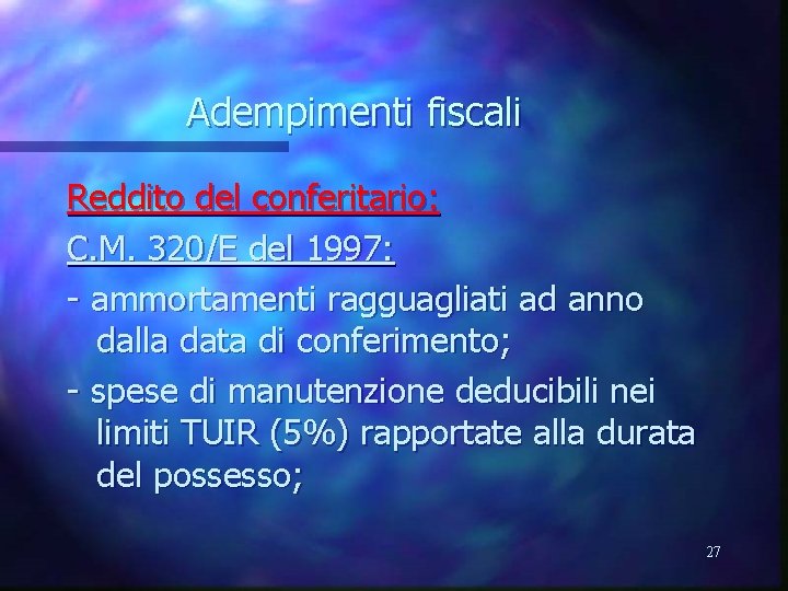 Adempimenti fiscali Reddito del conferitario: C. M. 320/E del 1997: - ammortamenti ragguagliati ad