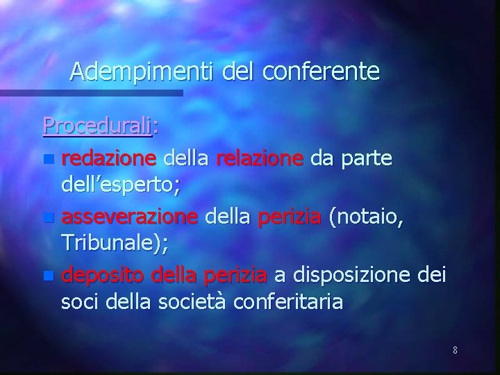 Adempimenti del conferente Procedurali: n redazione della relazione da parte dell’esperto; n asseverazione della