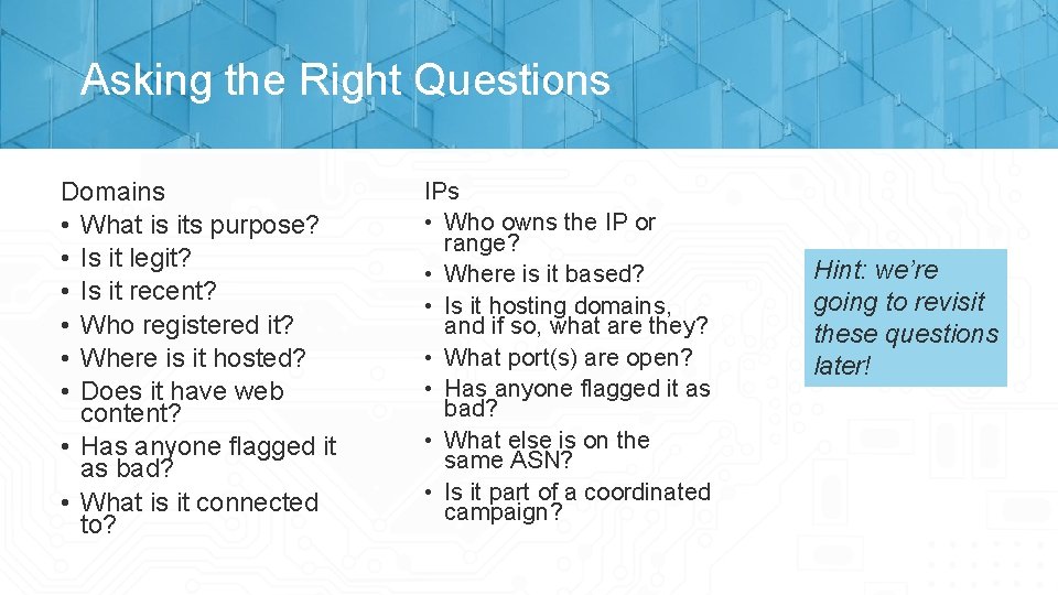 Asking the Right Questions Domains • What is its purpose? • Is it legit?