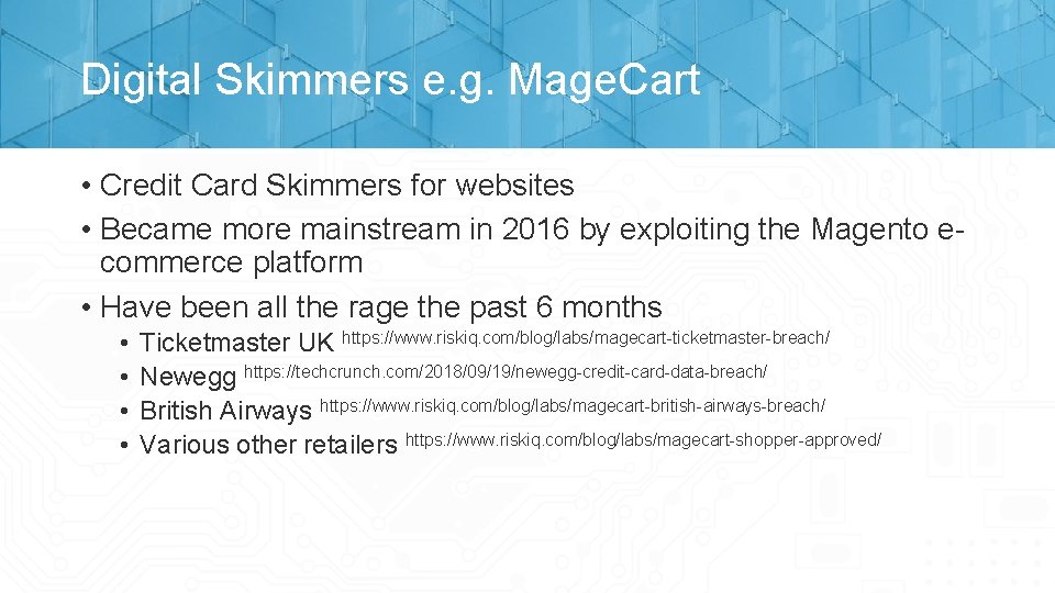 Digital Skimmers e. g. Mage. Cart • Credit Card Skimmers for websites • Became
