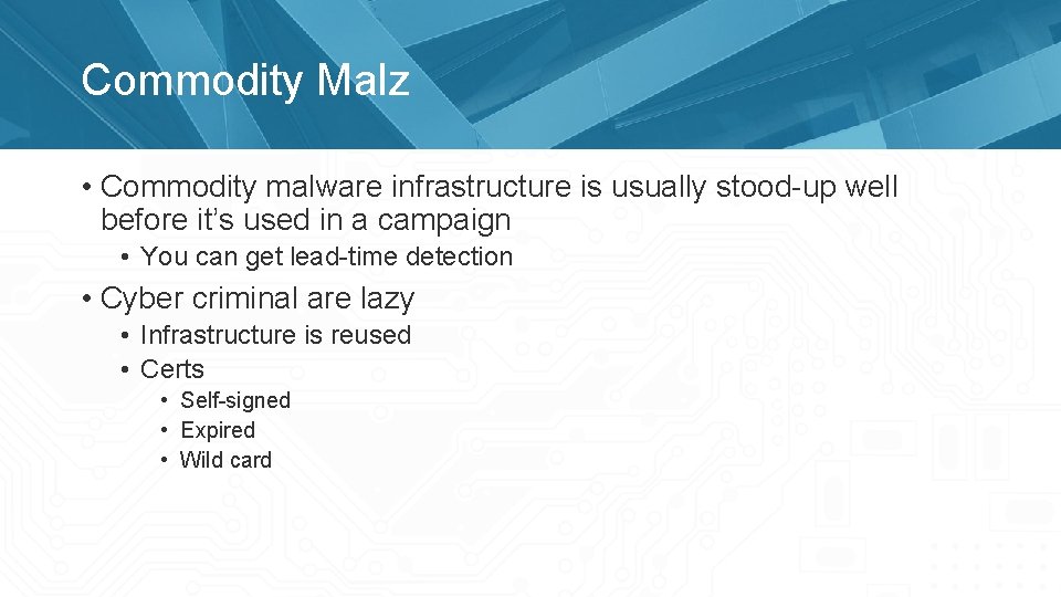 Commodity Malz • Commodity malware infrastructure is usually stood-up well before it’s used in