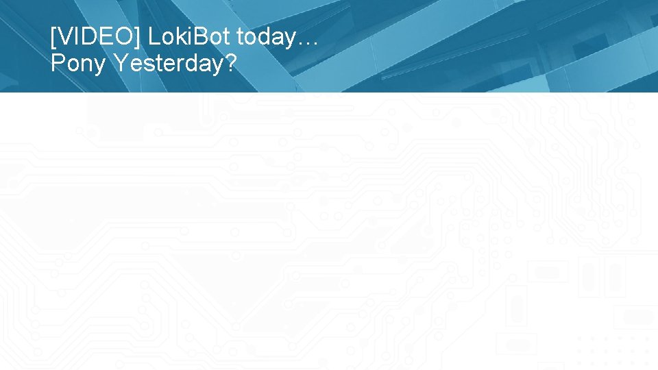 [VIDEO] Loki. Bot today… Pony Yesterday? 