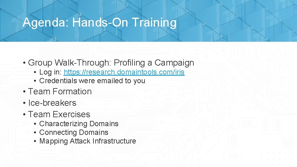 Agenda: Hands-On Training • Group Walk-Through: Profiling a Campaign • Log in: https: //research.