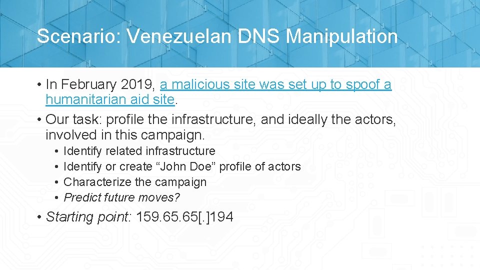 Scenario: Venezuelan DNS Manipulation • In February 2019, a malicious site was set up