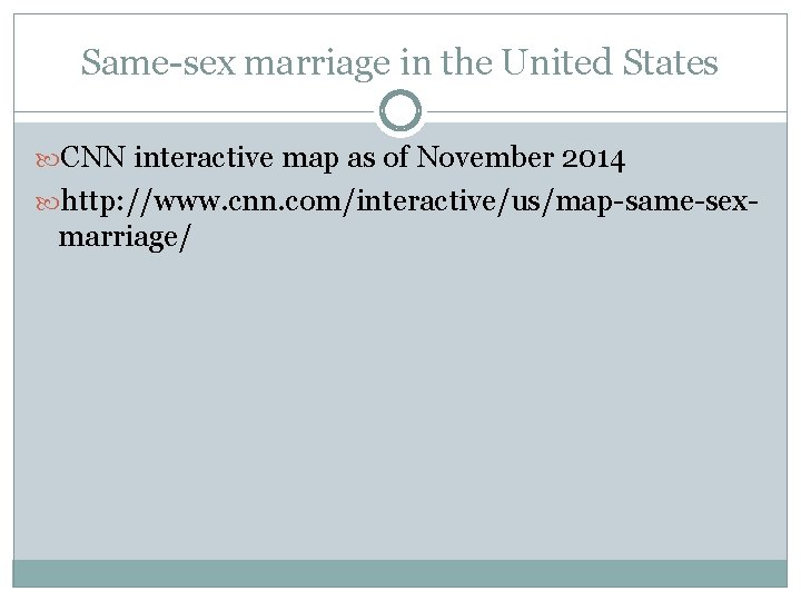 Same-sex marriage in the United States CNN interactive map as of November 2014 http: