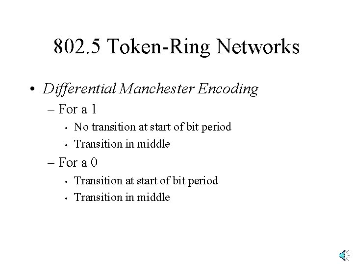 802. 5 Token-Ring Networks • Differential Manchester Encoding – For a 1 • •