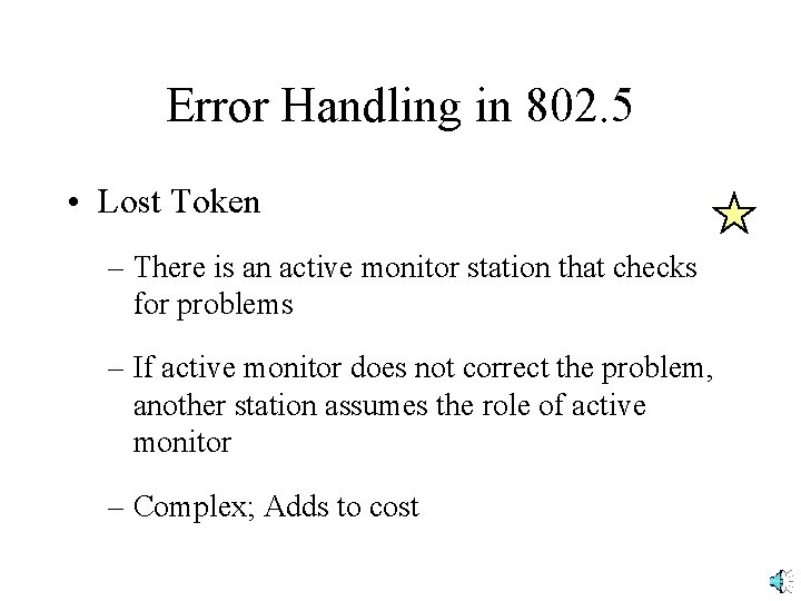 Error Handling in 802. 5 • Lost Token – There is an active monitor