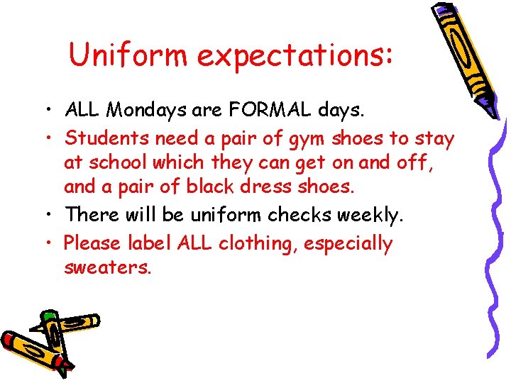Uniform expectations: • ALL Mondays are FORMAL days. • Students need a pair of