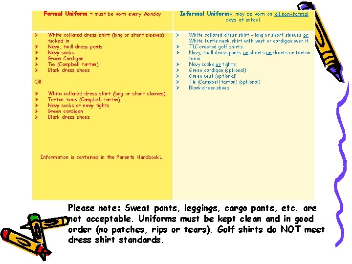 Formal Uniform – must be worn every Monday OR White collared dress shirt (long