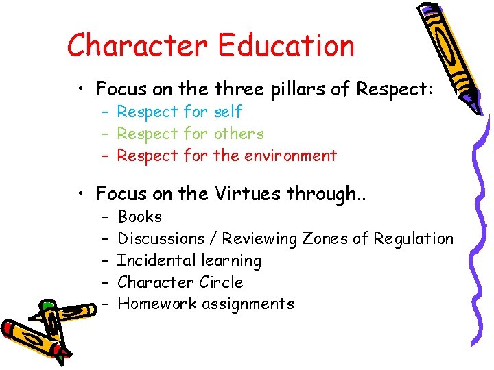 Character Education • Focus on the three pillars of Respect: – Respect for self