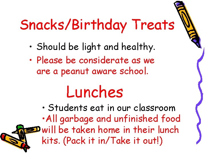 Snacks/Birthday Treats • Should be light and healthy. • Please be considerate as we