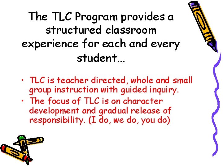 The TLC Program provides a structured classroom experience for each and every student… •