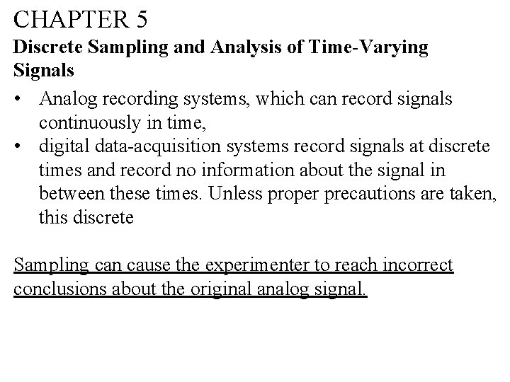 CHAPTER 5 Discrete Sampling and Analysis of Time-Varying Signals • Analog recording systems, which