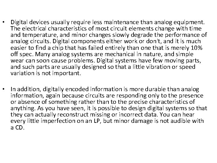 • Digital devices usually require less maintenance than analog equipment. The electrical characteristics • Digital devices usually require less maintenance than analog equipment. The electrical characteristics