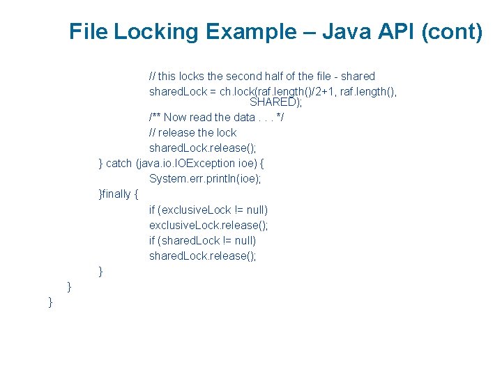 File Locking Example – Java API (cont) // this locks the second half of